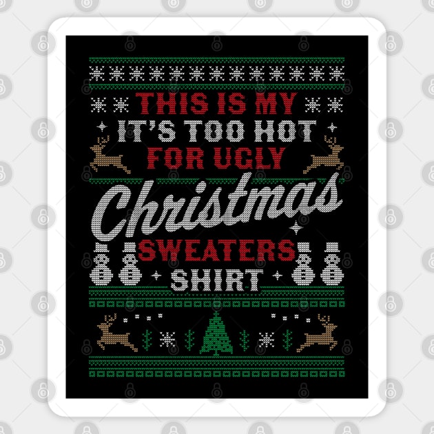 This Is My It's Too Hot For Ugly Christmas Sweaters Funny Sticker by OrangeMonkeyArt